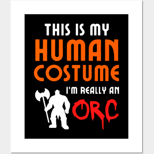 This is My Human Costume I'm Really an Orc Posters and Art